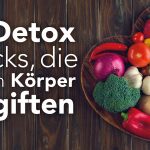 Gesundheit & Wohlbefinden - diese Detox Snacks geben dir den Energiekick!