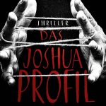Das Joshua-Profil ist spannend, fesselnd, actionreich – genau das, was einen Psychothriller ausmacht.