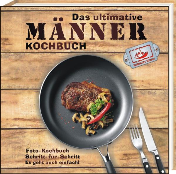 Das ultimative Männer Kochbuch