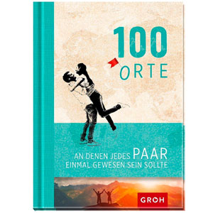 Buch: 100 Orte, an denen jedes Paar einmal gewesen sein sollte