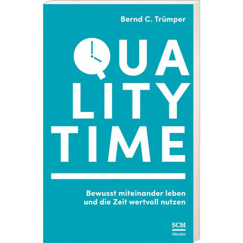Quality Time: Bewusst miteinander leben und die Zeit wertvoll nutzen