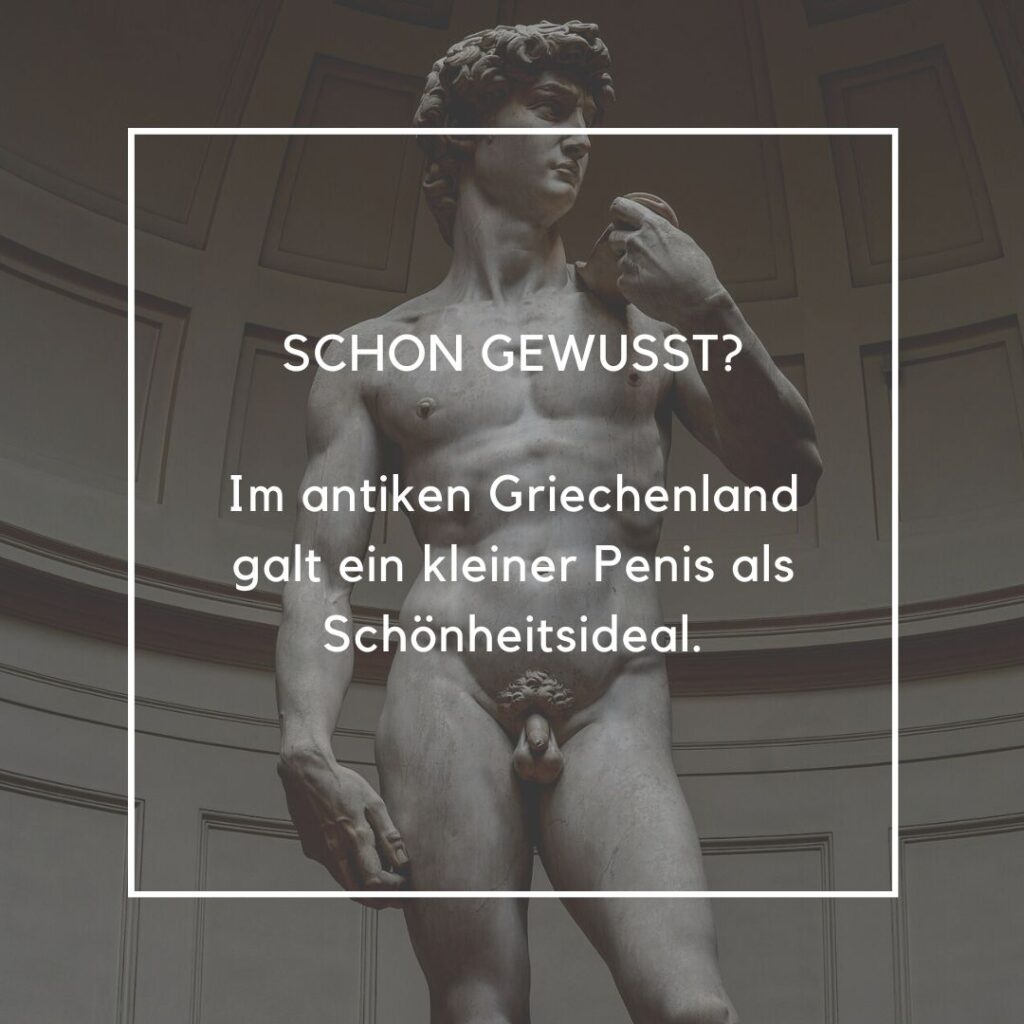 Schon gewusst? Im antiken Griechenland galt ein kleiner Penis als Schönheitsideal.